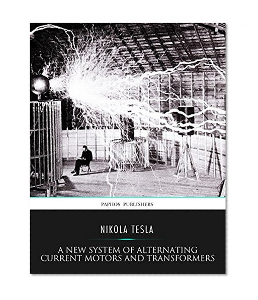 A New System of Alternating Current Motors and Transformers