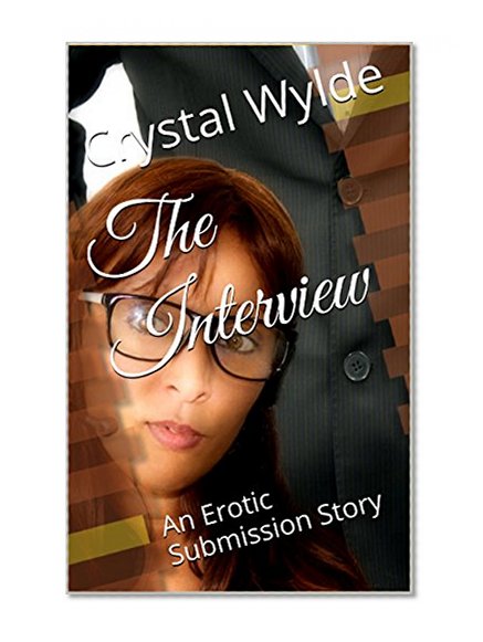 The Interview: An Erotic Submission Story