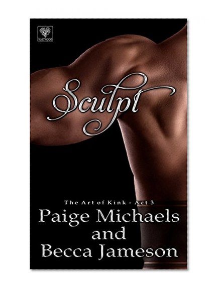 Sculpt (The Art of Kink Book 3)