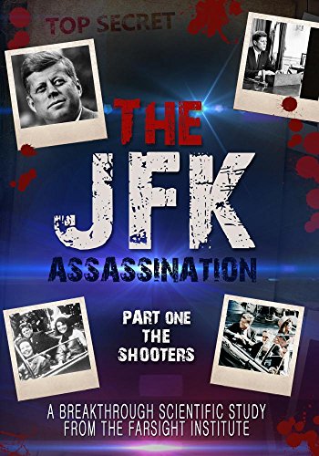 The JFK Assassination: Part 1 - The Shooters (A Farsight Project)