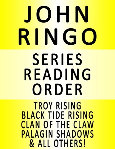 JOHN RINGO — SERIES READING ORDER (SERIES LIST) — IN ORDER: POSLEEN WARS, EMPIRE OF MAN, COUNCIL WARS, PALADIN OF SHADOWS, LOOKING GLASS, SPECIAL CIRCUMSTANCES, TROY RISING, CLAN OF THE CLAW & MORE!