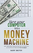 Book Cover Turn Your Computer Into a Money Machine in 2016: How to make money from home and grow your income fast, with no prior experience! Set up within a week!