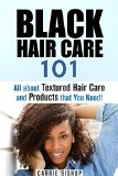 Black Hair Care 101: All about Textured Hair Care and Products that You Need! (Hair Care & Beauty Products)