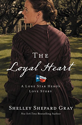 The Loyal Heart (A Lone Star Heroâ€™s Love Story Book 1)