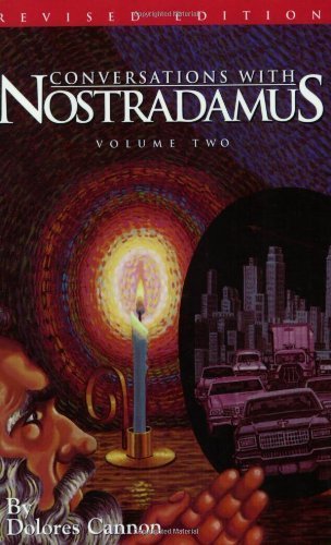 Conversations with Nostradamus: His Prophecies Explained, Vol. 2 (Revised and Addendum) by Dolores Cannon (1992-01-01)