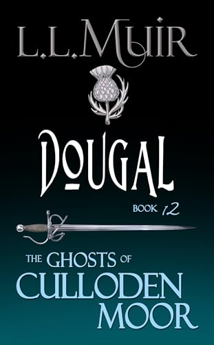 Dougal: A Highlander Romance (The Ghosts of Culloden Moor Book 12)