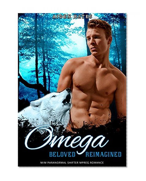 Omega Beloved - Reimagined: M/M Paranormal Shifter Mpreg Short Story Romance