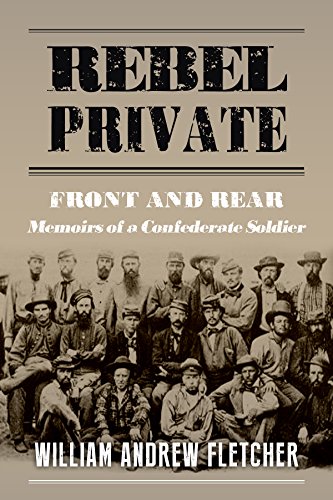 Rebel Private: Front And Rear: Memoirs Of A Confederate Soldier