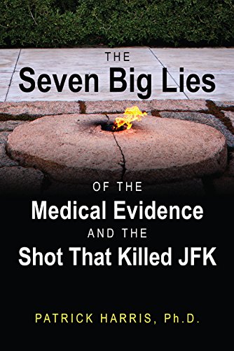 Book Cover The Seven Big Lies of the Medical Evidence and the Shot That Killed JFK