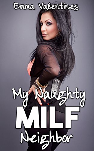 MILF: My Naughty MILF Neighbor (Older Woman Younger Man, First Time)