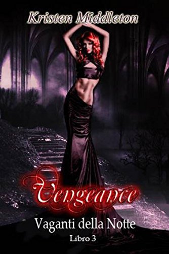 Vengeance - Sete di vendetta - Vaganti della Notte libro 3 (Italian Edition)