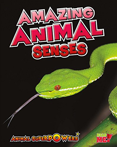 Amazing Animal Senses (Animal Superpowers)