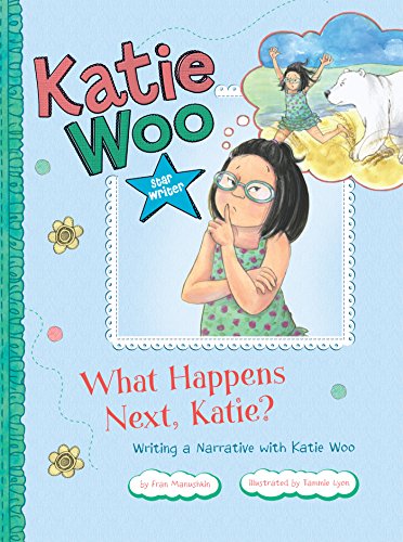 What Happens Next, Katie?: Writing a Narrative with Katie Woo (Katie Woo: Star Writer)