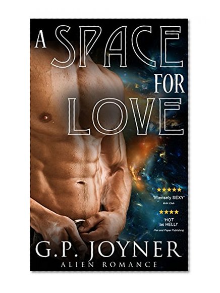 Alien Romance: A Space for Love (Science Fiction Space Travel Alien Romance) (Alien Invasion Abduction Scifi Romance)