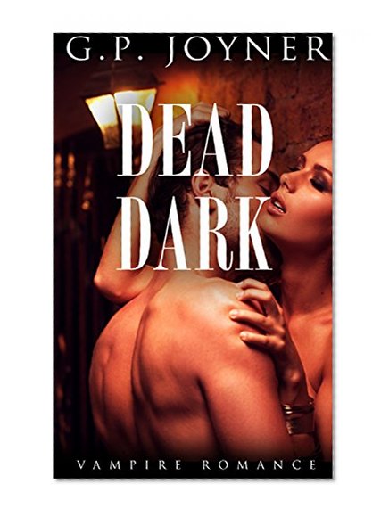 Vampire Romance: Dead Dark (Vampire Dark Book Series) (Vampire Bite Novel Series Anthologies Short Stories Collection)