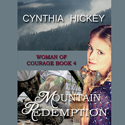 Mountain Redemption: A Christian Historical Romance: Woman of Courage, Book 4