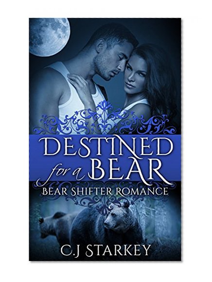 Bear Shifter Romance: Destined for a Bear (Paranormal Pregnancy Erotic Romance) (Fantasy Romance Short Stories)