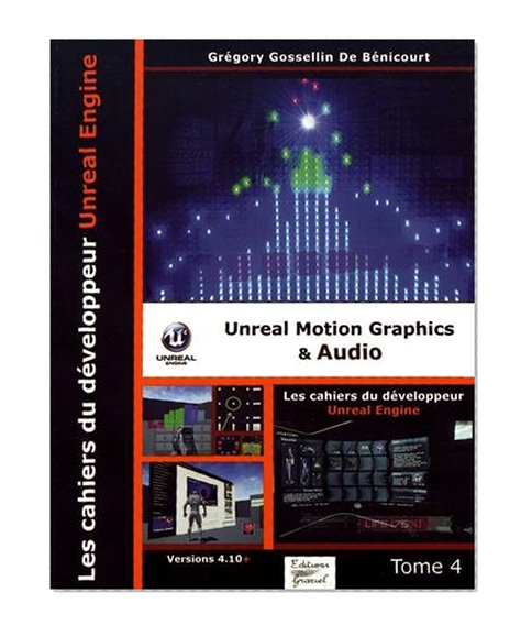 Les Cahiers d'Unreal Engine Tome 4: Unreal Motion Graphics et Audio
