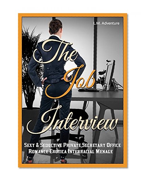The Job Interview: Sexy & Seductive Private Secretary Office Romance Erotica Interracial Menage