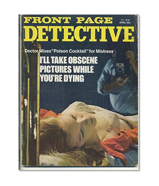 Front Page Detective April 1973 (True Crime magazine Book 47)