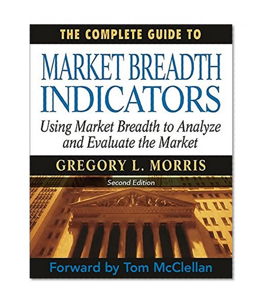 The Complete Guide to Market Breadth Indicators: How to Analyze and Evaluate Market Direction and Strength