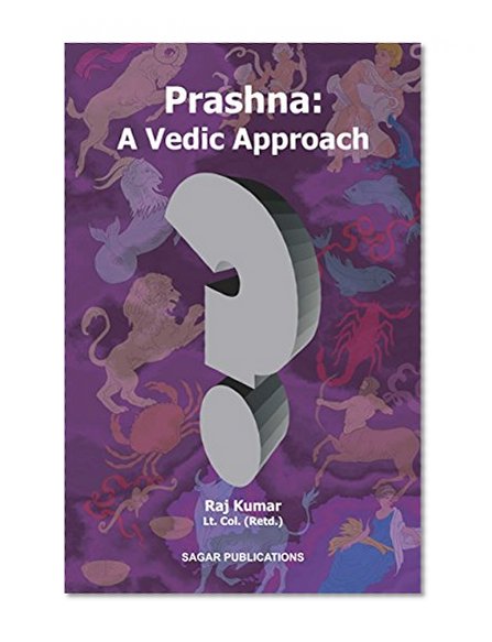 Prashna: a Vedic Approach: This astrology book has been originally published by the prestigious Sagar Publications with  Lt. Col. (Retd.) Raj Kumar  as its author.