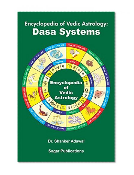 Encyclopedia of Vedic Astrology: Dasa Systems: This astrology book has been originally published by the prestigious Sagar Publications with  Dr.Shanker Adawal as its author.