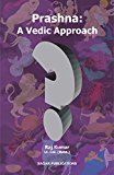 Prashna: a Vedic Approach: This astrology book has been originally published by the prestigious Sagar Publications with  Lt. Col. (Retd.) Raj Kumar  as its author.