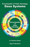 Encyclopedia of Vedic Astrology: Dasa Systems: This astrology book has been originally published by the prestigious Sagar Publications with  Dr.Shanker Adawal as its author.