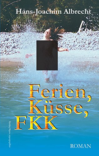 Ferien, Küsse, FKK. Roman (German Edition)