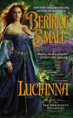 [(Lucianna : The Silk Merchant's Daughters)] [By (author) Bertrice Small] published on (July, 2015)