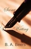 [(Secret Writing)] [By (author) B A Beers] published on (January, 2012)