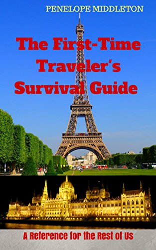 The First-Time Traveler's Survival Guide: A Reference for the Rest of Us