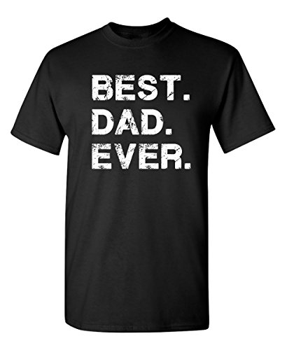 Feelin Good Tees Best Dad Ever Father's Day Gift for Dad Sarcastic Novelty Humor Funny t Shirt
