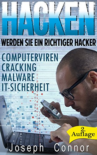 HACKEN: Werden Sie ein richtiger Hacker - Computerviren, Cracking, Malware, IT-Sicherheit (Cybercrime, Computer hacken, How to Hack, Hacker, ComputerkriminalitÃ¤t, ... Hacking) (German Edition)