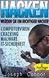 Hacken: Werden Sie ein richtiger Hacker – Computerviren, Cracking, Malware, IT-Sicherheit - 2. Auflage