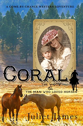 Coral – The Widow and the Man Who Loved Horses: Montana Western Romance (Come-By-Chance Mail Order Brides of 1885 Book 2)