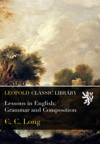 Lessons in English: Grammar and Composition