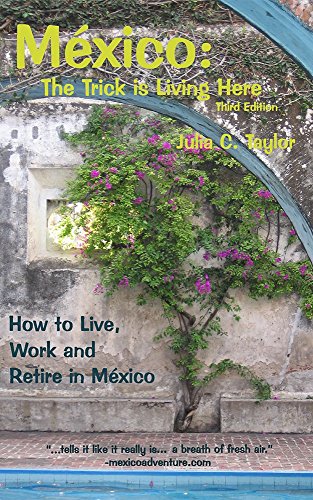 Book Cover Mexico: the Trick is Living Here: How to Work, Live, and Retire in Mexico
