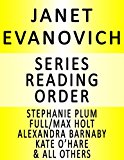 JANET EVANOVICH SERIES READING ORDER: SERIES LIST - IN ORDER: STEPHANIE PLUM, FULL/MAX HOLT, ELISE HAWKINS, ALEXANDRA BARNABY, LIZZY & DIESEL, CULHANE FAMILY, KATE O'HARE & NICOLAS FOX & ALL OTHERS!