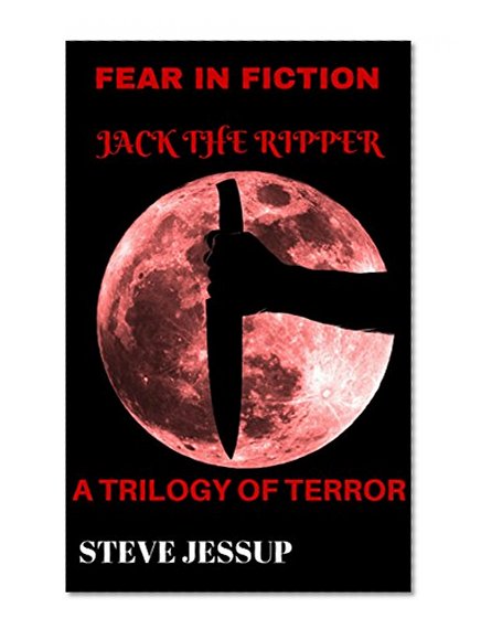 Fear In Fiction. Jack The Ripper, A Trilogy Of Terror.