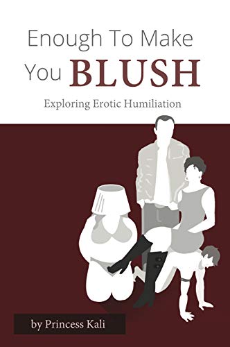 Enough To Make You Blush: Exploring Erotic Humiliation