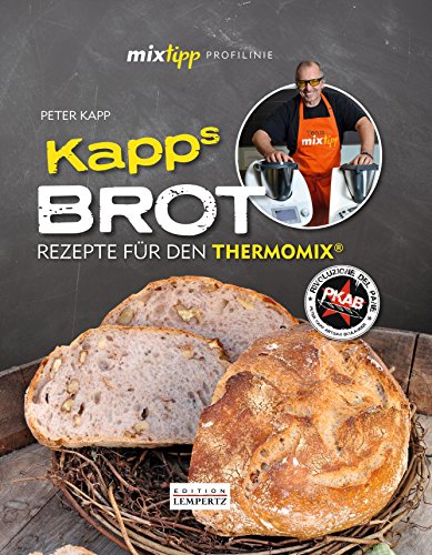 mixtipp Profilinie: Kapps Brot: Rezepte für den Thermomix (German Edition)