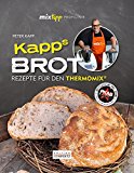mixtipp Profilinie: Kapps Brot: Rezepte für den Thermomix (German Edition)