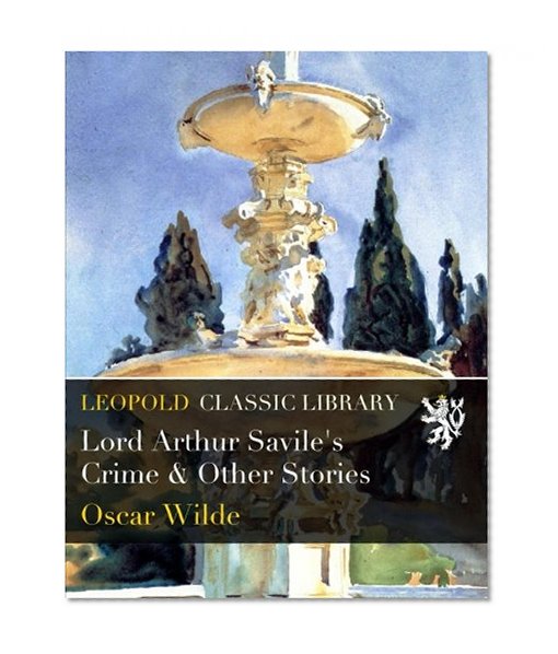 Lord Arthur Savile's Crime & Other Stories
