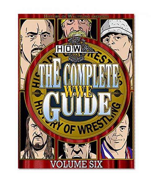 The Complete WWE Guide Volume Six