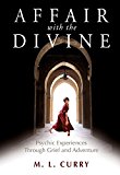 Affair with the Divine: Psychic Experiences Through Grief and Adventure