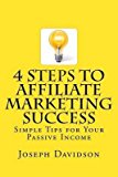 [(4 Steps to Affiliate Marketing Success : Simple Tips for Your Passive Income)] [By (author) Joseph Davidson] published on (April, 2014)