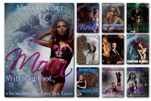 Book Cover Moan With Bigfoot, Mega Collection: Box Set of 9 Bigfoot, Sasquatch, or Yeti Sex Tales, Paranormal Fantasy Erotica (Moan With Big Foot Book 3)