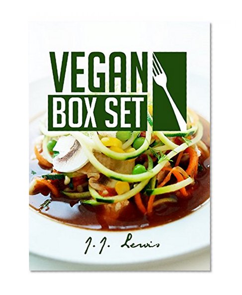 Vegetarian: Vegan: Green Living Is Healthy Living (green diet, healthy diet, weight loss diet): A box set of delicious vegetarian recipes for a better life (healthy diets, natural foods, green meals)